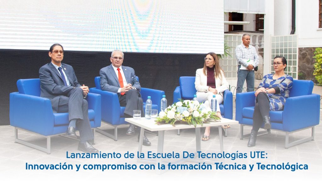 LANZAMIENTO DE LA ESCUELA DE TECNOLOGÍAS UTE: INNOVACIÓN Y COMPROMISO ...